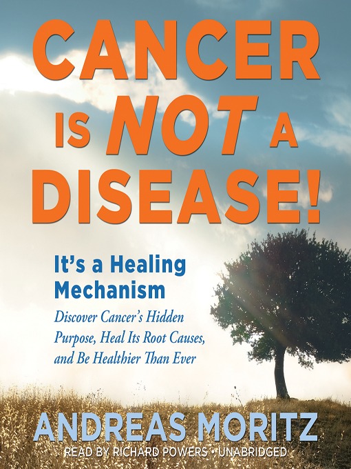 Title details for Cancer is Not a Disease! by Andreas Moritz - Available